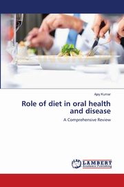 Role of diet in oral health and disease, Kumar Ajay