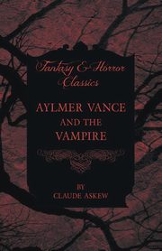 Aylmer Vance and the Vampire (Fantasy and Horror Classics), Askew Claude