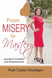 From Misery to Mastery, Cyster-Stuettgen Ruth