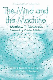 The Mind and the Machine, Dickerson Matthew T.