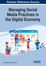 Managing Social Media Practices in the Digital Economy, 
