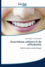 Onzichtbare uitlijners in de orthodontie, Madaan Jyoti