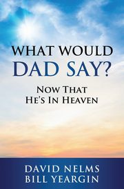 What Would Dad Say?, Nelms David