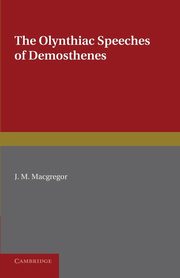 The Olynthiac Speeches of Demosthenes, Demosthenes