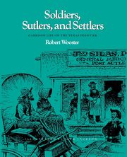 Soldiers, Sutlers, and Settlers, Wooster Robert