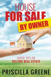 ksiazka tytu: House for Sale by Owner Quick Tips on Selling Real Estate autor: Greene Priscilla