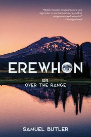 Erewhon, or, over the Range (Warbler Classics Annotated Edition), Butler Samuel