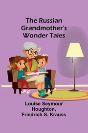 The Russian Grandmother's Wonder Tales, Houghton Louise Seymour