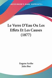Le Verre D'Eau Ou Les Effets Et Les Causes (1877), Scribe Eugene