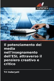 Il potenziamento dei media nell'insegnamento dell'ESL attraverso il pensiero creativo e critico, Indaryati Tri