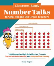 Classroom-Ready Number Talks for Third, Fourth and Fifth Grade Teachers, Hughes Nancy