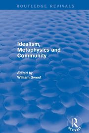 Idealism, Metaphysics and Community, 