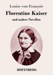 Florentine Kaiser, Franois Louise von