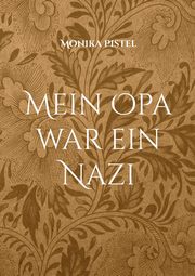 Mein Opa war ein Nazi, Pistel Monika