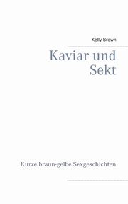 Kaviar und Sekt Geschichten, Brown Kelly