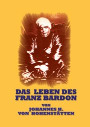 Das Leben des Franz Bardon, Hohensttten Johannes H. von