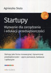 Startupy Wyzwanie dla zarzdzania i edukacji przedsibiorczoci, Skala Agnieszka