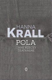 Pola i inne rzeczy teatralne, Krall Hanna