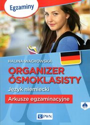 Organizer smoklasisty Jzyk niemiecki Arkusze egzaminacyjne, Wachowska Halina