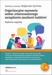 Organizacyjne wyzwania wobec zrwnowaonego zarzdzania zasobami ludzkimi, Tyraska Magorzata, Bukowska Urszula , Rynduch Ireneusz, Sotysik Mariusz,  Szczukiewicz Konrad,