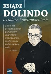 ksiazka tytu: Ksidz Dolindo o cudach i uzdrowieniach autor: Nowakowski Krzysztof