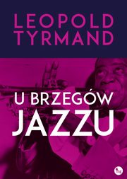 ksiazka tytu: U brzegw jazzu autor: Tyrmand Leopold