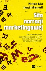 ksiazka tytu: Sia narracji marketingowej autor: Hejnowski Sebastian, Bujko Mirosaw