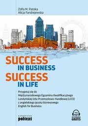 Success in Business Success in Life, Patoka Zofia M., Fandrejewska Alicja