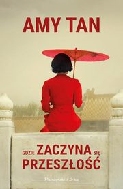 ksiazka tytu: Gdzie zaczyna si przeszo autor: Tan Amy