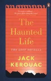 The Haunted Life, Kerouac Jack