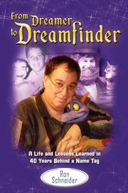 From Dreamer to Dreamfinder, Schneider Ron
