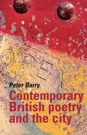 Contemporary British poetry and the city, Barry Peter