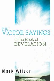 The Victor Sayings in the Book of Revelation, Wilson Mark