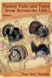 Turkey Tails and Tales from Across the USA, Weddle Tom 