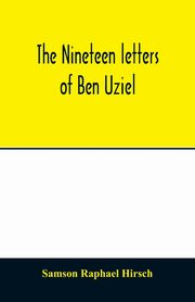 The nineteen letters of Ben Uziel, being a spiritual presentation of the principles of Judaism, Raphael Hirsch Samson