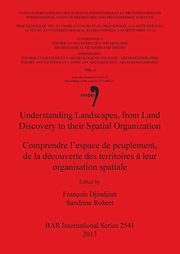 Understanding Landscapes, from Land Discovery to their Spatial Organization / Comprendre l'espace de peuplement, de la dcouverte des territoires ? leur organisation spatiale, 