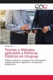 Teoras y Mtodos aplicados a Polticas Pblicas en Uruguay, Ros Rodrigo