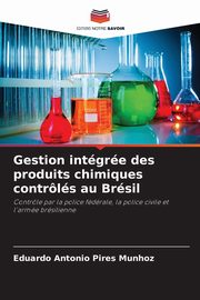 Gestion intgre des produits chimiques contrls au Brsil, Munhoz Eduardo Antonio Pires