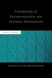 Foundations of Entrepreneurship and Economic Development, Harper David A