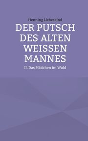Der Putsch des alten weien Mannes, Liebeskind Henning