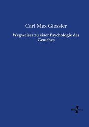 Wegweiser zu einer Psychologie des Geruches, Giessler Carl Max