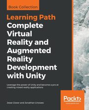 Complete Virtual Reality and Augmented Reality Development with Unity, Glover Jesse