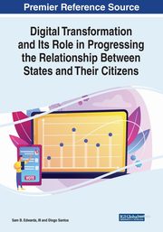 Digital Transformation and Its Role in Progressing the Relationship Between States and Their Citizens, 