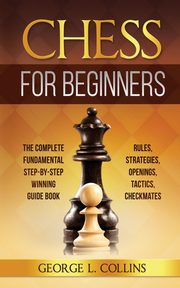 CHESS FOR BEGINNERS, Collins George L.