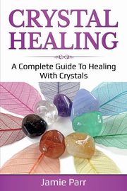 Crystal Healing, Parr Jamie