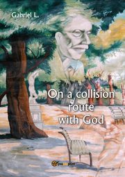 On a collision route with God, L. Gabriel