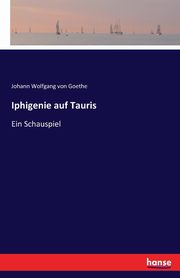 Iphigenie auf Tauris, Goethe Johann Wolfgang von