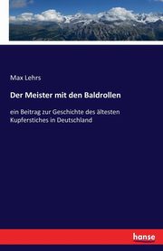 Der Meister mit den Baldrollen, Lehrs Max