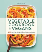 Vegetable Cookbook for Vegans, Olczak Larissa