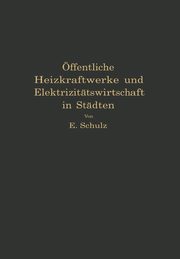 ffentliche Heizkraftwerke und Elektrizittswirtschaft in Stdten, Schulz E.